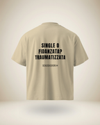 T-SHIRT SINGLE O FIDANZATA? TRAUMATIZZATA