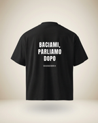 T-SHIRT BACIAMI, PARLIAMO DOPO