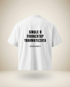 T-SHIRT SINGLE O FIDANZATA? TRAUMATIZZATA