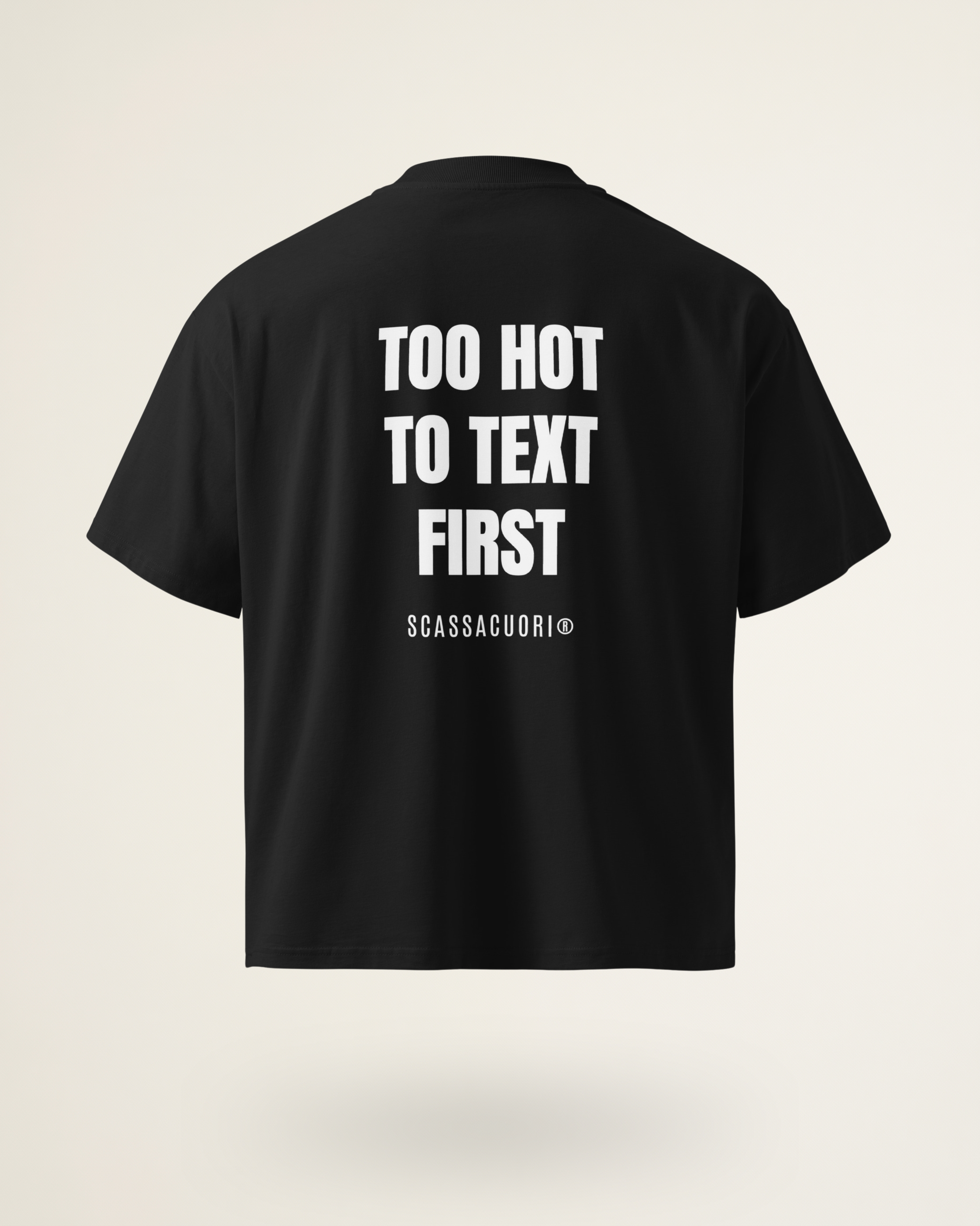 T-SHIRT TOO HOT TO TEXT FIRST