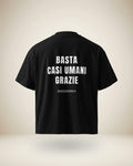 T-SHIRT BASTA CASI UMANI, GRAZIE (N)