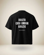 T-SHIRT BASTA CASI UMANI, GRAZIE (N)