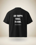 T-SHIRT CHI TROPPO VUOLE, FA BENE.