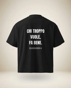 T-SHIRT CHI TROPPO VUOLE, FA BENE.