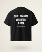 T-SHIRT SAREI RIMASTO VOLENTIERI A CASA