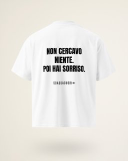 T-SHIRT NON CERCAVO NIENTE. POI HAI SORRISO.