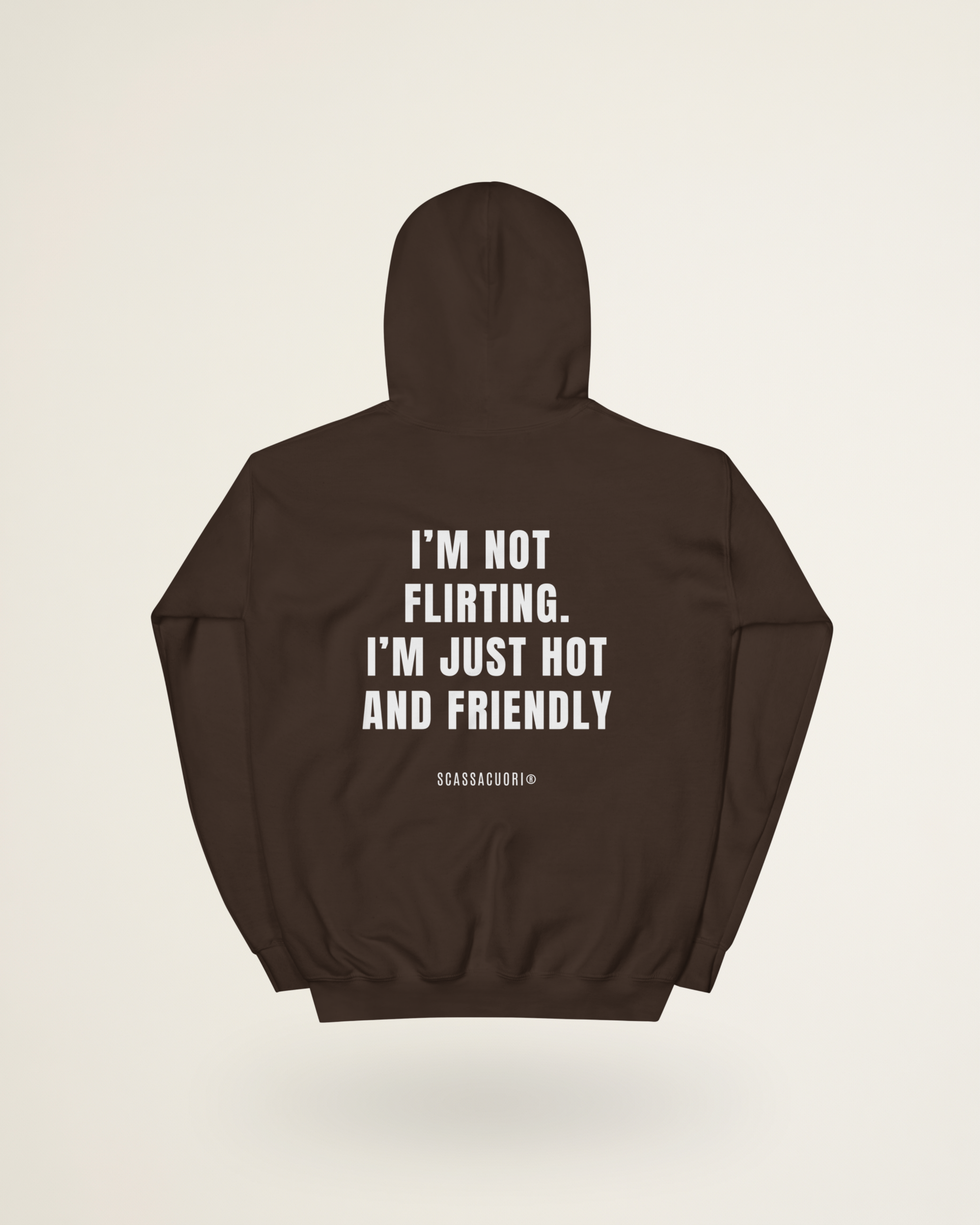 FELPA I'M NOT FLIRTING. I'M JUST HOT AND FRIENDLY