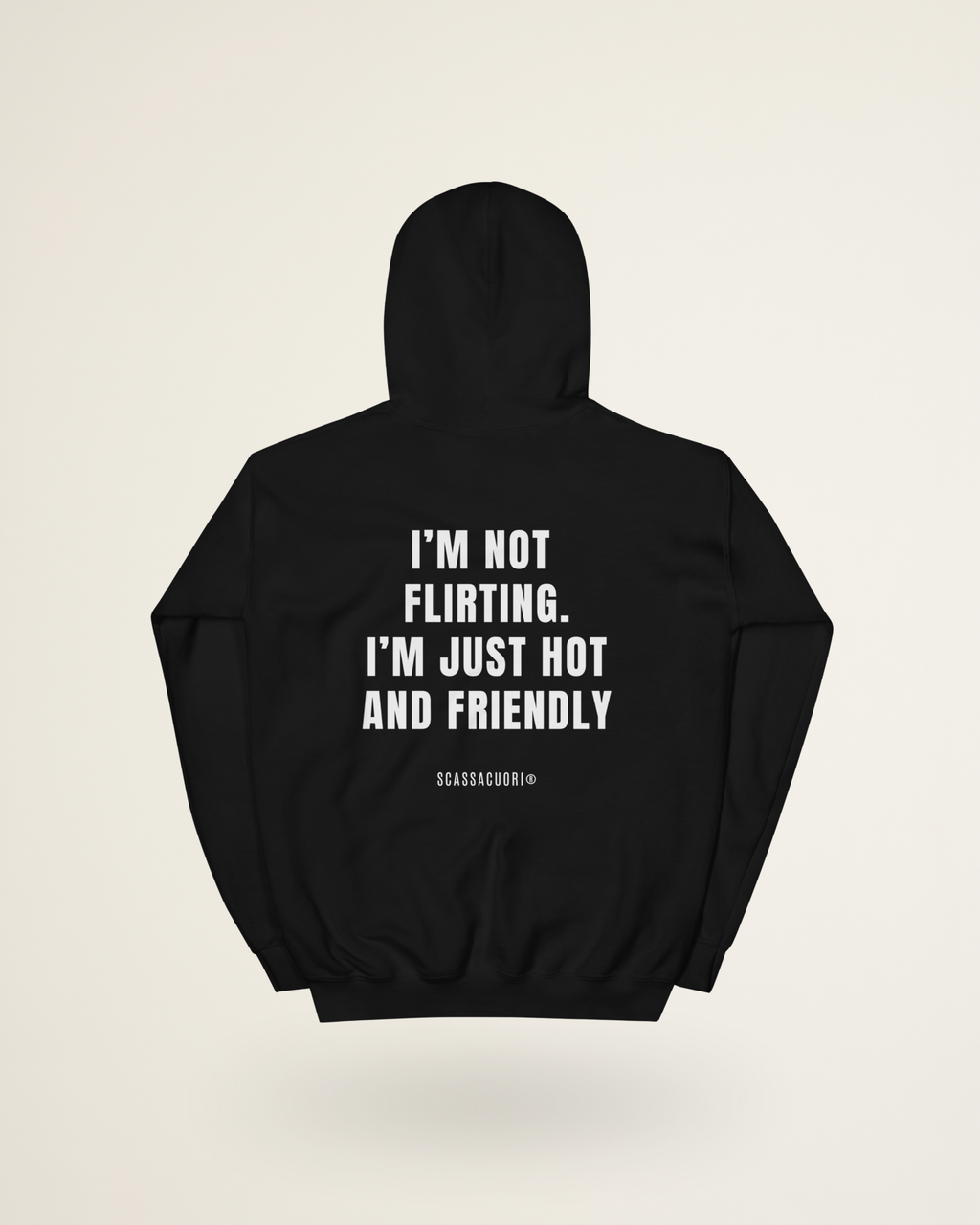 FELPA I'M NOT FLIRTING. I'M JUST HOT AND FRIENDLY