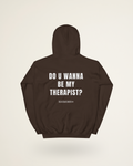FELPA DO U WANNA BE MY THERAPIST?